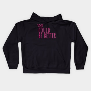 Could be better state of mind Kids Hoodie